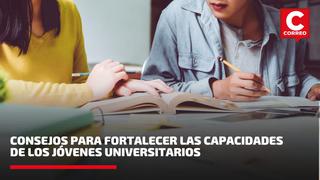 Consejos para fortalecer las capacidades de los jóvenes universitarios (VIDEO ENTREVISTA)