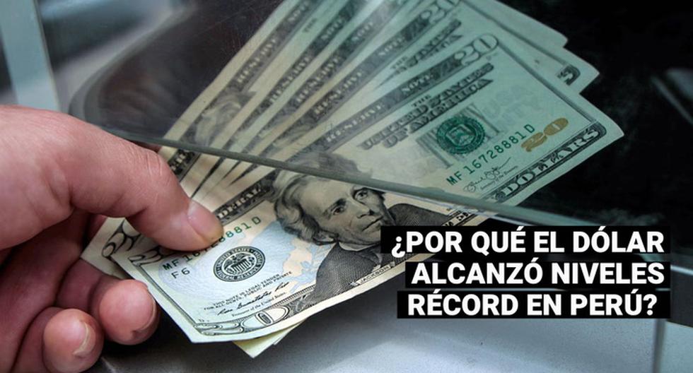 Dólar en Perú ¿Porqué el tipo de cambio anotó su máximo histórico en