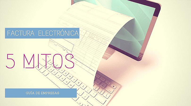 5 mitos sobre la factura electrónica