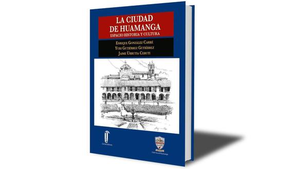 “La Ciudad de Huamanga: Espacio, Historia y Cultura”: Presentarán nueva edición del libro después de 25 años. (Foto: Difusión)