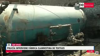 San Juan de Lurigancho: Policía interviene fábrica de telas clandestina que utilizaba petróleo reciclado