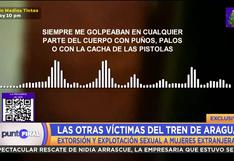 Tren de Aragua: Los testimonios de mujeres secuestradas y obligadas a dar servicios sexuales (VIDEO)
