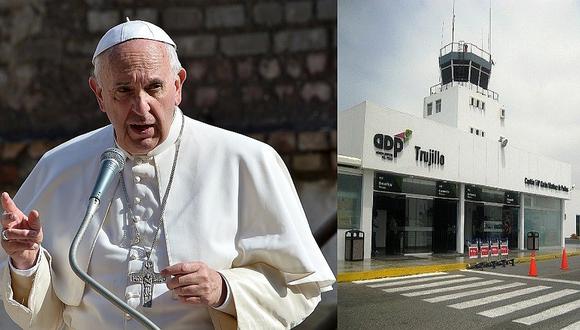 Papa Francisco: Aeropuerto de Trujillo permanecerá cerrado por su llegada