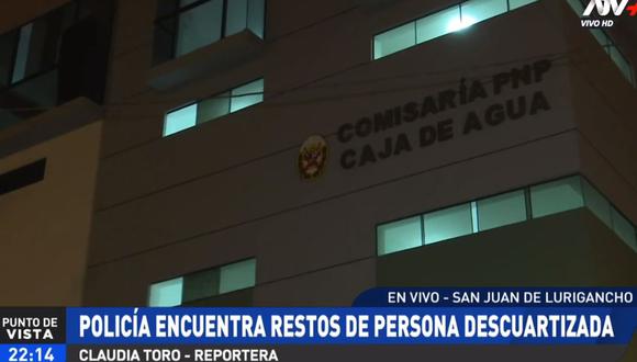 La comisaría de Caja de Agua investiga el descuartizamiento de un hombre en San Juan de Lurigancho. (ATV+)