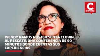 Wendy Ramos: el clown rebota en la vida de las personas de manera personal, más que artísticamente (VIDEO)