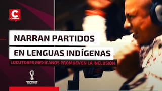 Qatar 2022: locutores mexicanos narran partidos del Mundial en lenguas indígenas