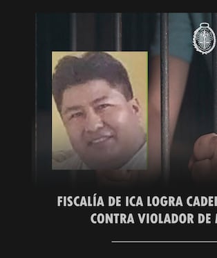 Ica: confirman cadena perpetua para sujeto que violó a menor de 13 años