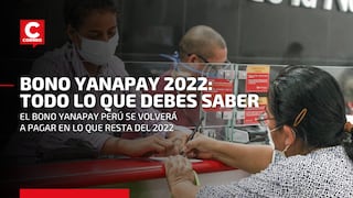 Bono Yanapay 2022: quiénes serán los beneficiarios y a partir de cuándo podrán cobrarlo