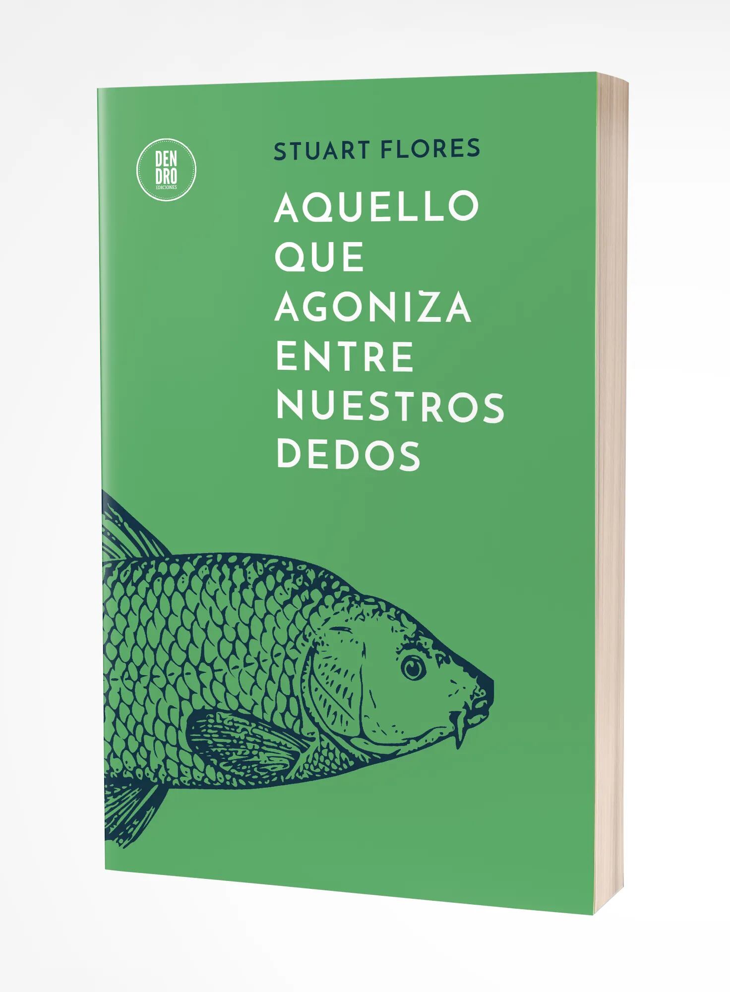 Portada del libro "Aquello que agoniza entre nuestros dedos" (Foto: Dendro)