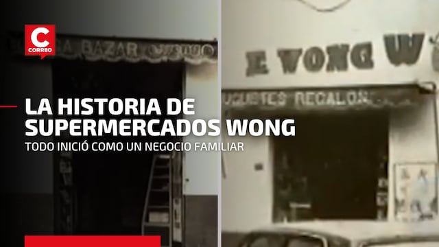 Esta es la historia de supermercados Wong: ¿sabías que empezó como una bodega?