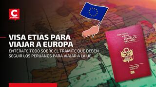 VISA ETIAS: todos los requisitos, cuánto cuesta y cómo es el trámite para que los peruanos puedan viajar a Europa
