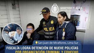 Detienen a nueve policías por integrar presunta red criminal en Lima Sur