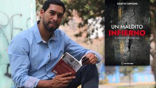 Oscar Paz Campuzano: infiernos, emociones y crónicas