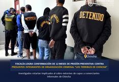 “Los terribles de Chincha” seguirán en prisión preventiva por cobras cupos a comerciantes