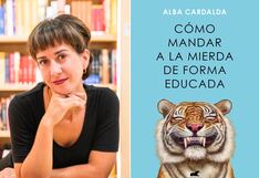 Alba Cardalda, autora de “Cómo mandar a la mierda de forma educada”, llega a Perú