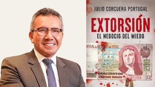 Julio Corcuera Portugal acaba de lanzar su libro “Extorsión: el negocio del miedo”