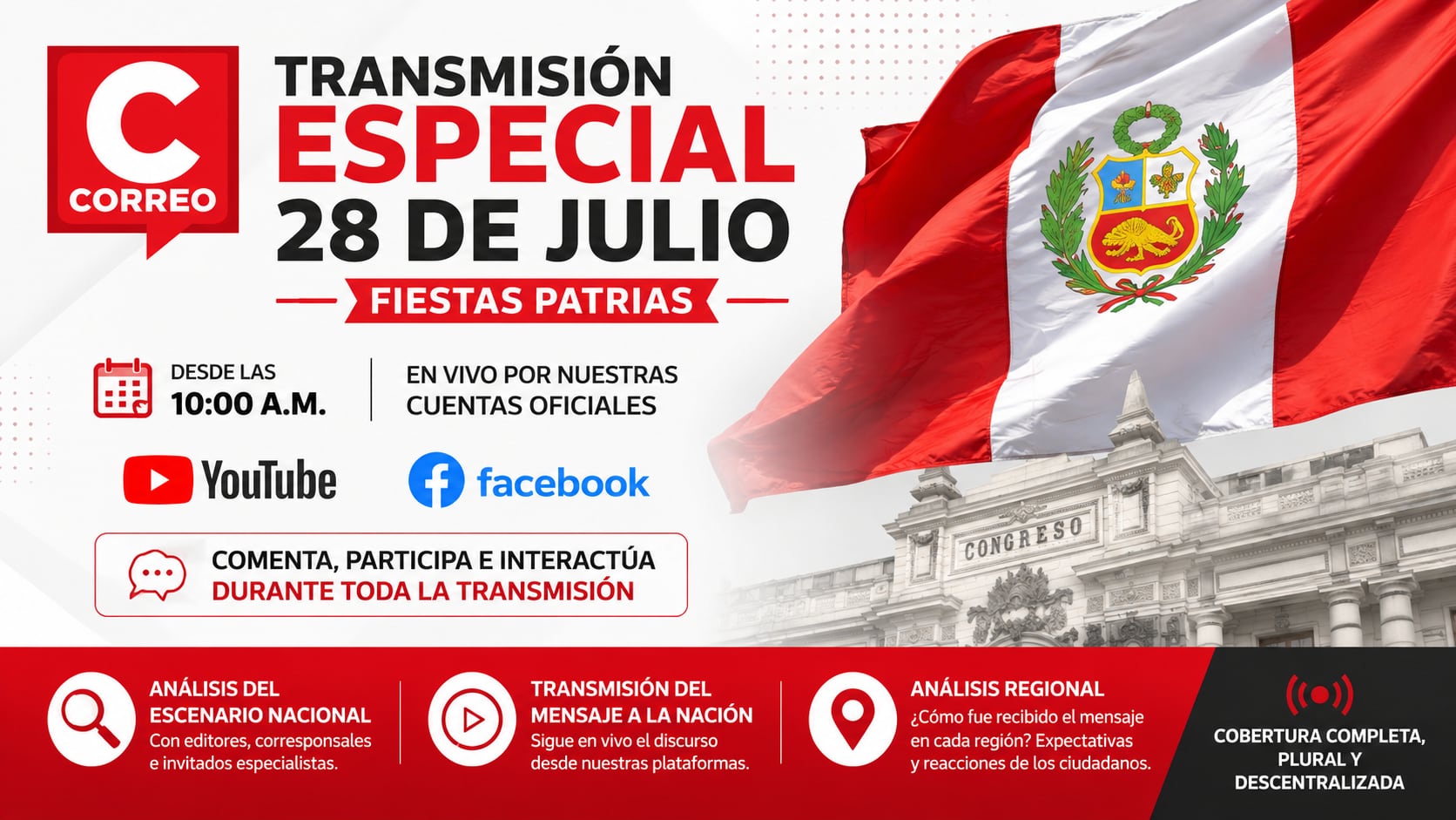 Este 28 de julio, desde las 10:00 a.m., Correo llevará a su audiencia una transmisión especial por Fiestas Patrias a través de sus cuentas oficiales de YouTube y Facebook, con una cobertura enfocada en el análisis político y regional de la jornada.