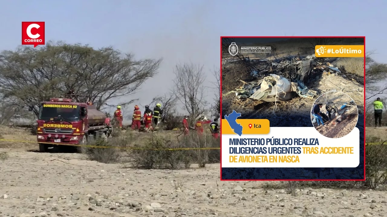 Nasca: Fiscalía inicia diligencias en zona donde cayó avioneta que dejó 13 fallecidos. Composición: Diario Correo.