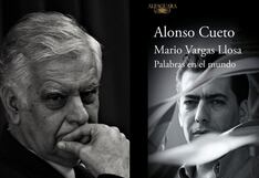 “Palabras en el mundo”: un libro sobre Vargas Llosa escrito por Alonso Cueto