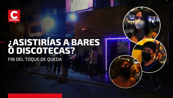 Fin del toque de queda 2022: Ciudadanos opinan sobre la asistencia a bares y discotecas