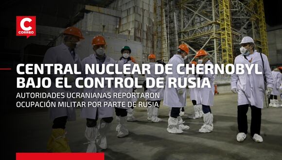 Rusia toma el control de la central nuclear de Chernobyl, aseguran autoridades ucranianas