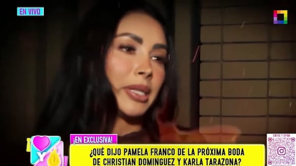 CORREO | Pamela Franco sobre boda de Christian Domínguez y Karla Tarazona: “No doy mi bendición”