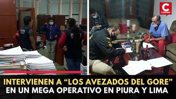 Intervienen a “Los Avezados del GORE” en un mega operativo en Piura y Lima | CORREO