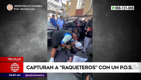 Trujillo: raqueteros son detenidos con POS en su poder