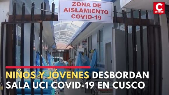 Niños y jóvenes desbordan sala UCI COVID-19 en Cusco| CORREO
