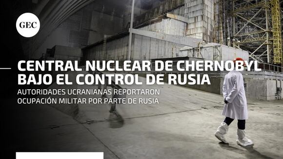 Rusia toma el control de la central nuclear de Chernobyl, aseguran autoridades ucranianas
