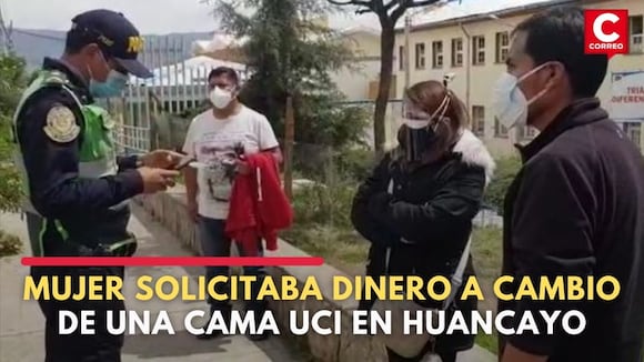 Junín: Policía interviene a mujer que solicitaba dinero a cambio de una cama UCI | CORREO