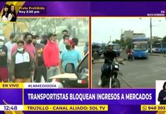 Trujillo: Manifestantes bloquean el ingreso a mercados (VIDEO)