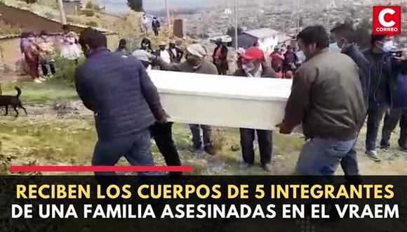 Reciben los cuerpos de 5 integrantes de una familia asesinadas en el VRAEM | CORREO