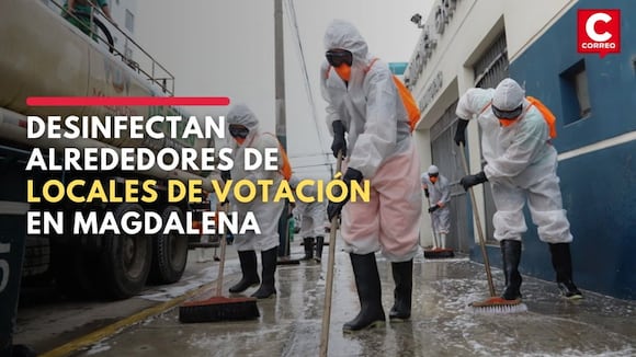 Magdalena: Realizan trabajos de lavado y desinfección alrededor de locales de votación | CORREO