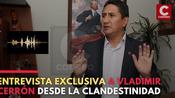 CORREO I Entrevista exclusiva a Vladimir Cerrón, desde la clandestinidad habla el líder de Perú Libre.