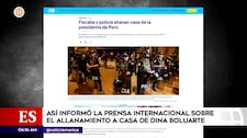 Caso Rolex: así informó la prensa internacional sobre el allanamiento a la casa de Dina Boluarte