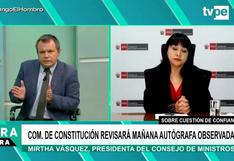 Mirtha Vásquez sobre Barranzuela: Mi compromiso es “hacer el monitoreo” del desempeño de ministros