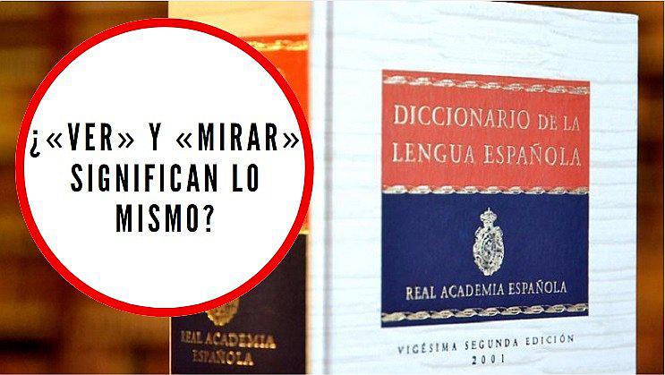 ​¿'Ver' y 'mirar' significan lo mismo? La RAE aclara la duda